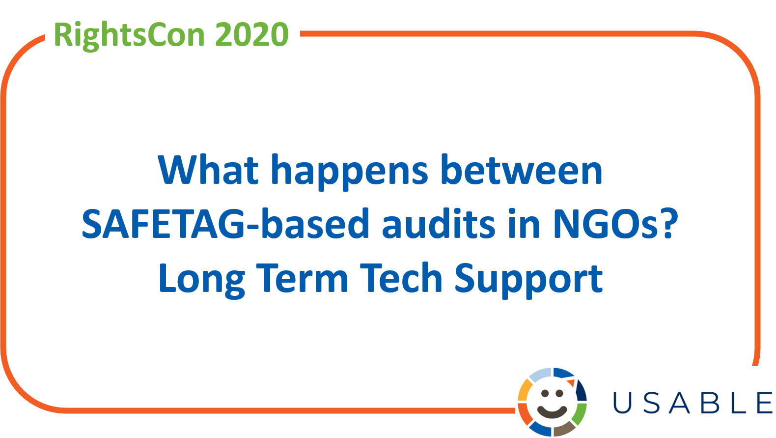 Image with USABLE logo and title What happens between SAFETAG-based audits in NGOs? Long term tech support